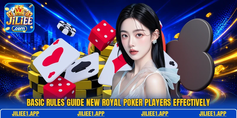 Basic rules guide new Royal Poker players effectively