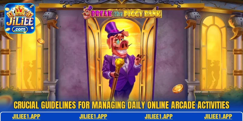 Crucial guidelines for managing daily online arcade activities