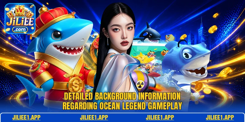 Detailed background information regarding Ocean Legend gameplay