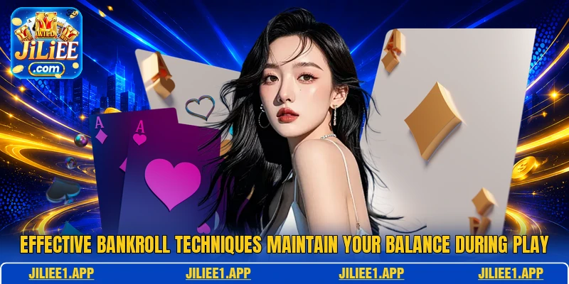 Effective bankroll techniques maintain your balance during play