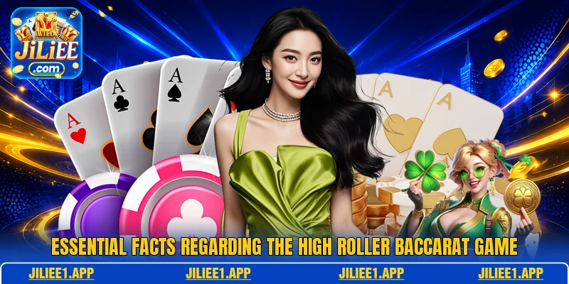 Essential facts regarding the High Roller Baccarat game