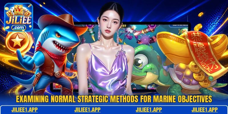 Examining normal strategic methods for marine objectives Examining normal strategic methods for marine objectives