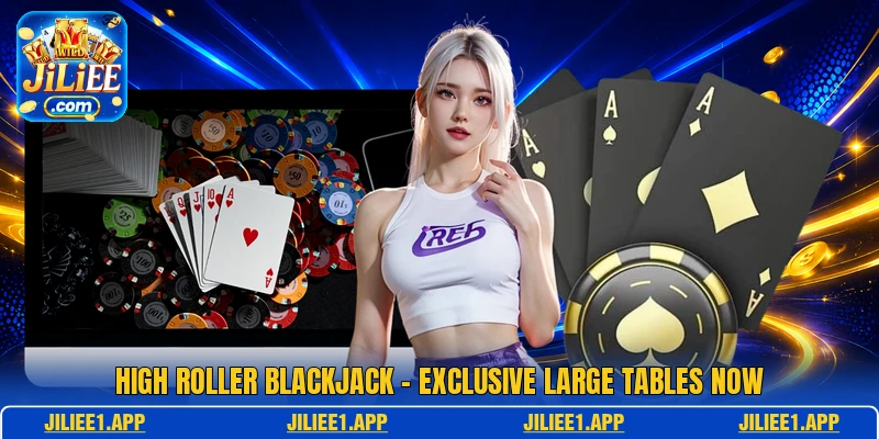 High Roller Blackjack - Exclusive Large Tables Now