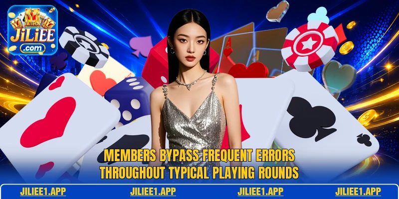 Members bypass frequent errors throughout typical playing rounds Members bypass frequent errors throughout typical playing rounds