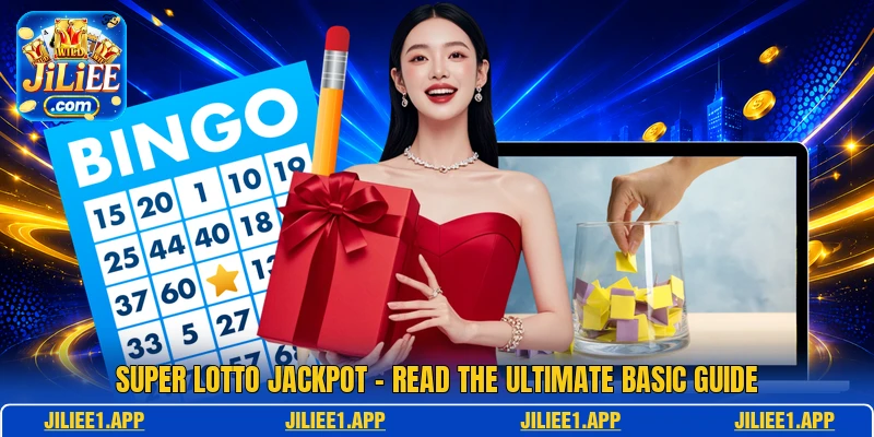 Super Lotto Jackpot - Read The Ultimate Basic Guide