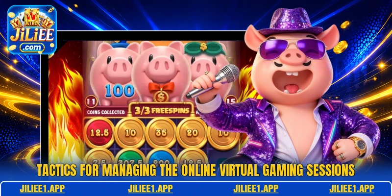 Tactics for managing the online virtual gaming sessions Tactics for managing the online virtual gaming sessions