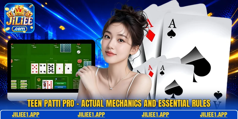 Teen Patti Pro - Actual Mechanics And Essential Rules