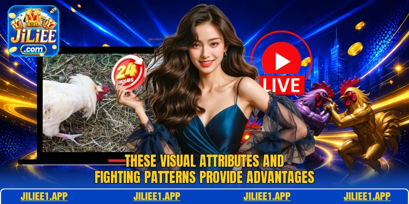 These visual attributes and fighting patterns provide advantages These visual attributes and fighting patterns provide advantages