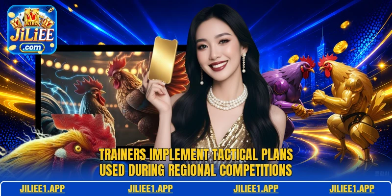 Trainers implement tactical plans used during regional competitions